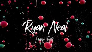 Ryan Neal - Hang Tight (Lyric Video)